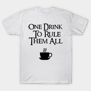 COFFEE - One drink to rule them all T-Shirt